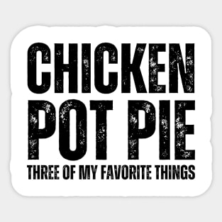 Chicken Pot Pie three of My Favorite Things Sticker